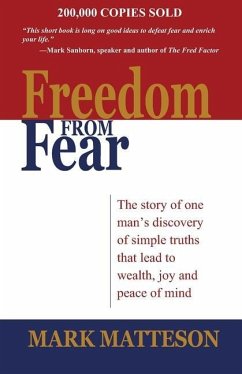 Freedom from Fear: The Story of One Man's Discovery of Simple Truths that Led to Wealth, Joy and Peace of Mind - Matteson, Mark