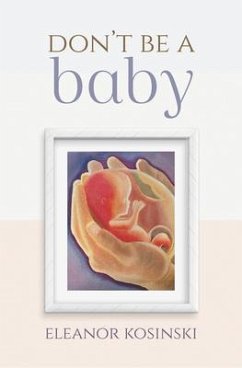 Don't Be A Baby (eBook, ePUB) - Kosinski, Eleanor