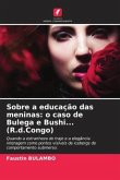 Sobre a educação das meninas: o caso de Bulega e Bushi... (R.d.Congo)