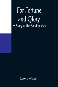 For Fortune and Glory A Story of the Soudan War - Hough, Lewis