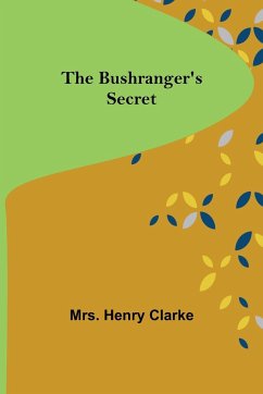 The Bushranger's Secret - Henry Clarke