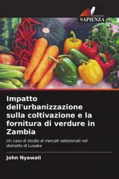 Impatto dell'urbanizzazione sulla coltivazione e la fornitura di verdure in Zambia - Nyawali, John