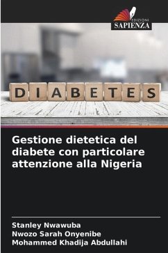 Gestione dietetica del diabete con particolare attenzione alla Nigeria - Nwawuba, Stanley;Onyenibe, Nwozo Sarah;Abdullahi, Mohammed Khadija