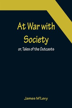 At War with Society; or, Tales of the Outcasts - M'Levy, James