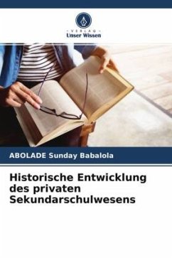 Historische Entwicklung des privaten Sekundarschulwesens - Sunday Babalola, ABOLADE