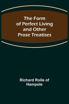 The Form of Perfect Living and Other Prose Treatises - Rolle of Hampole, Richard