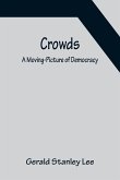 Crowds; A Moving-Picture of Democracy