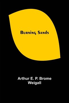 Burning Sands - E. P. Brome Weigall, Arthur