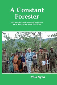 A Constant Forester - A journey discovering and using the positive interaction between people and forests - Ryan, Paul A
