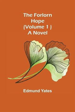 The Forlorn Hope (Volume. 1 ) A Novel - Yates, Edmund