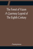 The Forest of Vazon A Guernsey Legend Of The Eighth Century