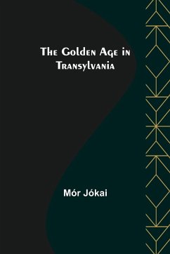 The Golden Age in Transylvania - Jókai, Mór