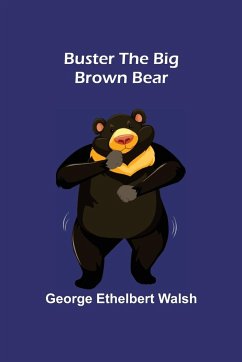 Buster the Big Brown Bear - Ethelbert Walsh, George