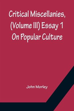 Critical Miscellanies, (Volume III) Essay 1 - Morley, John