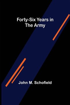 Forty-Six Years in the Army - M. Schofield, John