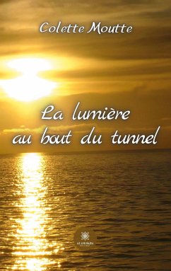 La lumière au bout du tunnel - Colette, Moutte