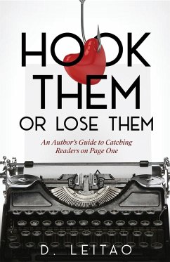Hook Them Or Lose Them: An Author's Guide to Catching Readers on Page One - Leitao, D.