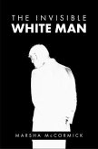 The Invisible White Man (eBook, ePUB)