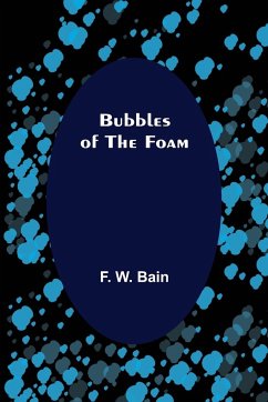 Bubbles of the Foam - W. Bain, F.