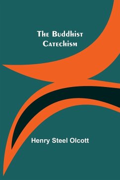 The Buddhist Catechism - Steel Olcott, Henry