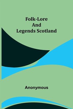 Folk-Lore and Legends Scotland - Anonymous