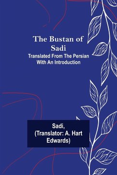 The Bustan of Sadi; Translated from the Persian with an introduction - Sadi