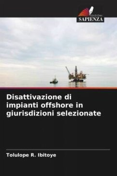 Disattivazione di impianti offshore in giurisdizioni selezionate - Ibitoye, Tolulope R.