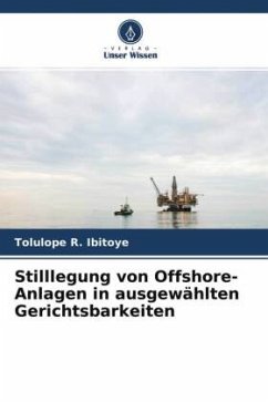 Stilllegung von Offshore-Anlagen in ausgewählten Gerichtsbarkeiten - Ibitoye, Tolulope R.