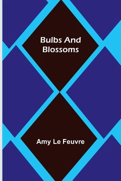 Bulbs and Blossoms - Le Feuvre, Amy