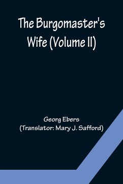 The Burgomaster's Wife (Volume II) - Ebers, Georg