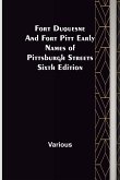 Fort Duquesne and Fort Pitt Early Names of Pittsburgh Streets Sixth Edition