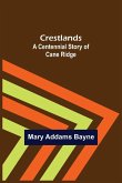 Crestlands; A Centennial Story of Cane Ridge Crestlands; A Centennial Story of Cane Ridge