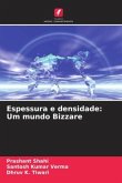 Espessura e densidade: Um mundo Bizzare