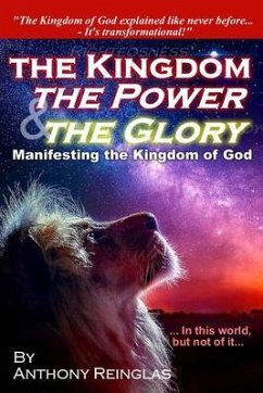 The Kingdom, The Power & The Glory (eBook, ePUB) - Reinglas, Anthony