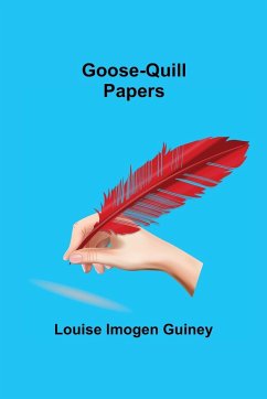 Goose-Quill Papers - Imogen Guiney, Louise
