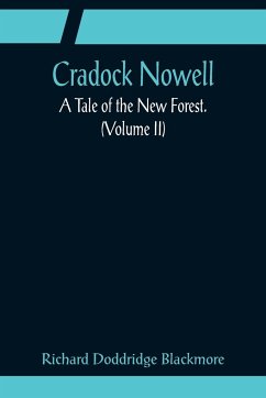 Cradock Nowell; A Tale of the New Forest. (Volume II) - Doddridge Blackmore, Richard