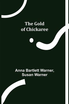 The Gold of Chickaree - Bartlett Warner, Anna