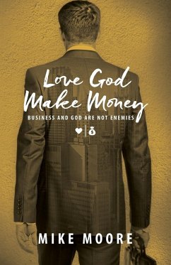 Love God Make Money - Moore, Mike