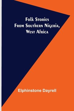 Folk Stories from Southern Nigeria, West Africa - Dayrell, Elphinstone