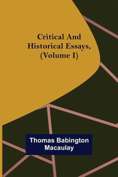 Critical and Historical Essays, (Volume I) - Babington Macaulay, Thomas