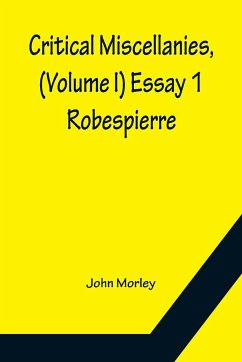 Critical Miscellanies, (Volume I) Essay 1 - Morley, John