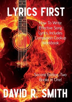 Lyrics First, How to Write Effective Song Lyrics, Includes Companion Cookup Workbook - Smith, David R.