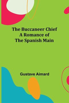 The Buccaneer Chief - Aimard, Gustave