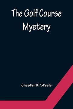 The Golf Course Mystery - K. Steele, Chester