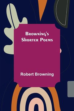 Browning's Shorter Poems - Browning, Robert