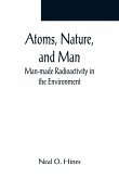 Atoms, Nature, and Man