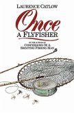 Once a Flyfisher (eBook, ePUB) Once a Flyfisher (eBook, ePUB)