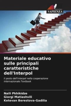 Materiale educativo sulle principali caratteristiche dell'Interpol - Pkhikidze, Naili;Matiashvili, Giorgi;Berestova-Gadilia, Ketevan