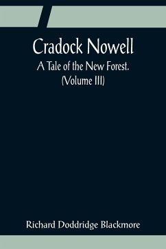 Cradock Nowell; A Tale of the New Forest. (Volume III) - Doddridge Blackmore, Richard