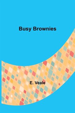 Busy Brownies - Veale, E.